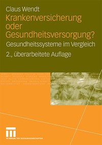 Krankenversicherung oder Gesundheitsversorgung? - Claus Wendt - E-Book