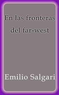 En las fronteras del far-west - Emilio Salgari - E-Book
