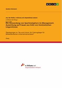 Die Verwendung von Sportmetaphern im Management. Auswirkung auf Frauen aus Sicht von feministischen Linguistinnen - Sandra Intemann - E-Book