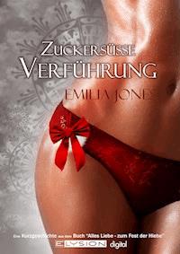 Zuckersüße Verführung - Emilia Jones - E-Book