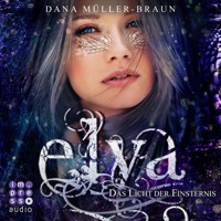 Elya 3: Das Licht der Finsternis - Dana Müller-Braun - E-Book + Hörbuch