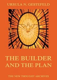 The Builder And The Plan - Ursula N. Gestefeld - E-Book