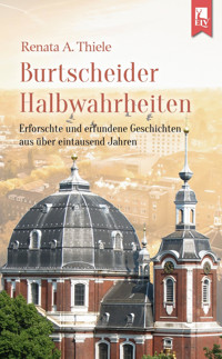 Burtscheider Halbwahrheiten - Renata A. Thiele - E-Book
