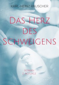 Das Herz des Schweigens - Karl-Heinz Rauscher - E-Book