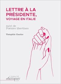 Lettre à la Présidente, voyage en Italie - Théophile Gautier - E-Book