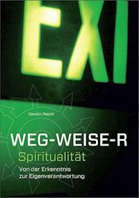 WEG - WEISE - R Spiritualität - Kerstin Reichl - E-Book