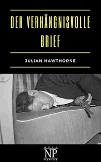 Der verhängnisvolle Brief - Julian Hawthorne - E-Book