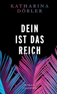 Dein ist das Reich - Katharina Döbler - E-Book