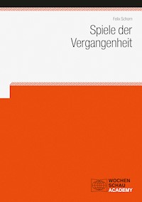 Spiele der Vergangenheit - Felix Schorn - E-Book