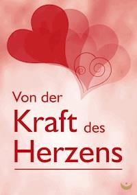 Von der Kraft des Herzens -  - kostenlos E-Book