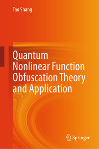 Quantum Nonlinear Function Obfuscation Theory and Application - Tao Shang - E-Book