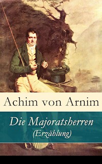 Die Majoratsherren (Erzählung) - Achim von Arnim - E-Book