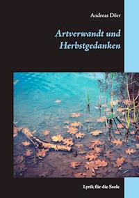 Artverwandt und Herbstgedanken - Andreas Dörr - E-Book