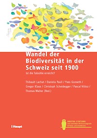 Wandel der Biodiversität in der Schweiz seit 1900 - Thibault Lachat - E-Book