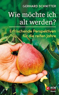 Wie möchte ich alt werden? - Gerhard Schnitter - E-Book