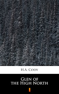 Glen of the High North - H. A. Cody - E-Book