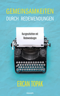 Gemeinsamkeiten durch Redewendungen - Ercan Topak - E-Book