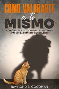 Cómo Valorarte a ti Mismo - Raymond S. Goodman - E-Book
