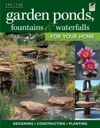 Garden Ponds, Fountains & Waterfalls for Your Home - Editors of Creative Homeowner - E-Book