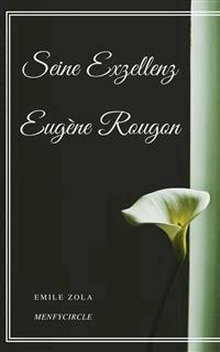 Seine Exzellenz Eugene Rougon - Émile Zola - E-Book