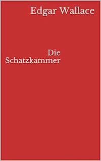Die Schatzkammer - Edgar Wallace - E-Book