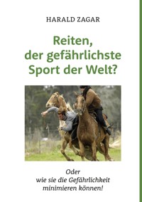 Reiten, der gefährlichste Sport der Welt? - Harald Zagar - E-Book
