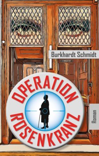 Operation Rosenkranz - Burkhardt Schmidt - E-Book