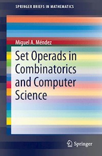 Set Operads in Combinatorics and Computer Science - Miguel A. Méndez - E-Book