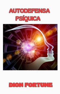 Autodefensa psíquica (traducido) - Violet M. Firth (Dion Fortune) - E-Book