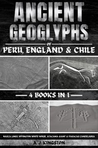 Ancient Geoglyphs Of Peru, England & Chile - A.J.Kingston - E-Book