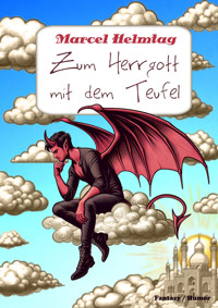 Zum Herrgott mit dem Teufel (eBook) - Marcel Helmtag - E-Book