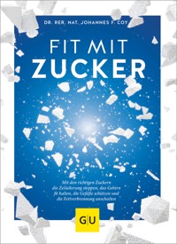 Fit mit Zucker - Dr. rer. nat. Johannes Coy - E-Book