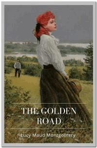 The Golden Road - Lucy Maud Montgomery - E-Book