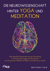 Die Neurowissenschaft hinter Yoga und Meditation - Brittany Fair - E-Book