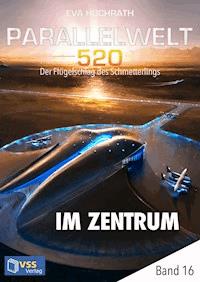 Parallelwelt 520 - Band 16 - Im Zentrum - Eva Hochrath - E-Book