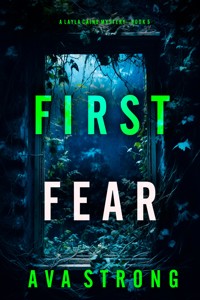 First Fear (A Layla Caine Suspense Thriller—Book 5) - Ava Strong - E-Book