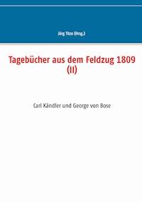 Tagebücher aus dem Feldzug 1809 (II) -  - E-Book