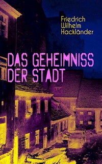 Das Geheimniss der Stadt - Friedrich Wilhelm Hackländer - E-Book
