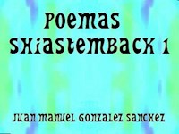 Poemas Shiastemback 1 - Juan Manuel Gonzalez Sanchez - E-Book