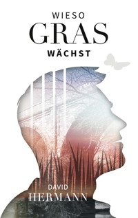 Wieso Gras wächst - David Hermann - E-Book