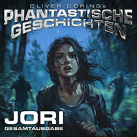 Phantastische Geschichten, Jori - Gesamtausgabe (Ungekürzt) - Oliver Döring - Hörbuch