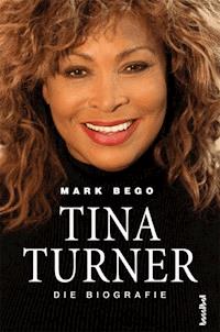 Tina Turner - Die Biografie - Mark Bego - E-Book
