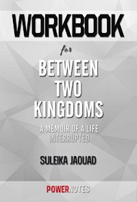 Workbook on Between Two Kingdoms: A Memoir of a Life Interrupted by Suleika Jaouad (Fun Facts & Trivia Tidbits) - PowerNotes PowerNotes - E-Book