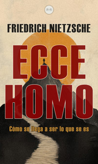 Ecce Homo - Friedrich Nietzsche - E-Book