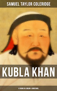 Kubla Khan: A Vision in a Dream & Christabel - Samuel Taylor Coleridge - E-Book