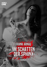IM SCHATTEN DER SPHINX - Frank Arnau - E-Book