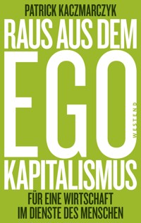 Raus aus dem Ego-Kapitalismus - Patrick Kaczmarczyk - E-Book