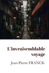 L'invraisemblable voyage - Jean-Pierre Franck - E-Book