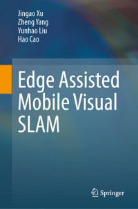 Edge Assisted Mobile Visual SLAM - Jingao Xu - E-Book