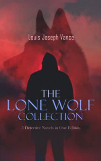 The Lone Wolf Collection - 5 Detective Novels in One Edition - Louis Joseph Vance - E-Book